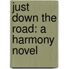 Just Down The Road: A Harmony Novel door Jodi Thomas