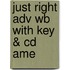 Just Right Adv Wb with Key & Cd Ame