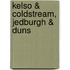 Kelso & Coldstream, Jedburgh & Duns