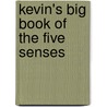 Kevin's Big Book of the Five Senses door Liesbeth Slegers