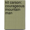 Kit Carson: Courageous Mountain Man door William R. Sanford