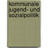 Kommunale Jugend- und Sozialpolitik