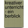 Kreativer Unterricht - Ein Berblick door Myriam Eichinger