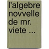 L'Algebre Novvelle de Mr. Viete ... door Vasset Anthoine