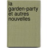 La Garden-party Et Autres Nouvelles by Katherine Mansfield