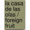 La casa de las olas / Foreign Fruit by Jojo Moyes