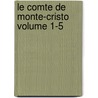 Le Comte de Monte-Cristo Volume 1-5 door Maquet Auguste 1813-1888