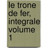 Le Trone De Fer, Integrale Volume 1 door George R.R. Martin