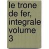 Le Trone De Fer, Integrale Volume 3 by George R.R. Martin