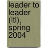 Leader To Leader (Ltl), Spring 2004 door Joe LeBoeuf