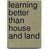 Learning Better Than House and Land door John Carey