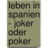 Leben in Spanien - Joker oder Poker door Wilhelm J. Lanek