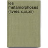 Les Metamorphoses (livres X,xi,xii) door Ovide