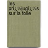 Les Prï¿½Jugï¿½S Sur La Folie door Princess Lubomirska
