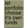Let Portfolio Choose It's Own Funds door David Lai
