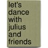 Let's Dance With Julius And Friends