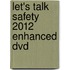 Let's Talk Safety 2012 Enhanced Dvd
