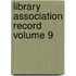 Library Association Record Volume 9
