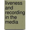 Liveness and Recording in the Media by Andrew Crisell