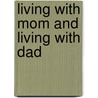 Living with Mom and Living with Dad door Melanie Walsh