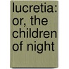 Lucretia: Or, the Children of Night door Baron Edward Bulwer Lytton Lytton