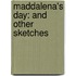 Maddalena's Day: and Other Sketches