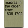 Madras in the Olden Time: 1639-1702 door James Talboys Wheeler