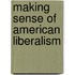 Making Sense Of American Liberalism