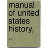 Manual of United States History, .. door Samuel P. [From Old Catalog] Mccrea