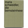 Maria Schweidler, die Bernsteinhexe door Wilhelm Meinhold