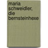 Maria Schweidler, die Bernsteinhexe by Wilhelm Meinhold