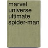 Marvel Universe Ultimate Spider-Man by Marvel Comics Group