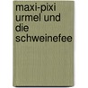 Maxi-Pixi Urmel und die Schweinefee door Max Kruse