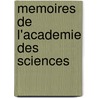 Memoires De L'Academie Des Sciences by Des Lettres Et Academie Des Sciences
