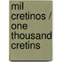Mil cretinos / One Thousand Cretins