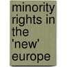 Minority Rights In The 'New' Europe door Peter Cumper