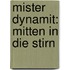 Mister Dynamit: Mitten in die Stirn