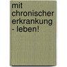 Mit Chronischer Erkrankung - Leben! by Thomas Elias-Fenkl