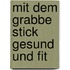 Mit dem Grabbe Stick gesund und fit