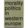 Morality Politics in Western Europe door Isabelle Engeli