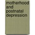 Motherhood And Postnatal Depression