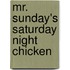 Mr. Sunday's Saturday Night Chicken