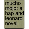 Mucho Mojo: A Hap and Leonard Novel door Joe R. Lansdale