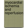 Myocardial Ischemia and Reperfusion by Ricardo J. Gelpi