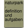 Naturpark - Definition Und Aufgaben door Laura Schmalenbach