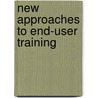 New Approaches to End-User Training by Saurabh Gupta