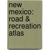 New Mexico: Road & Recreation Atlas door National Geographic Maps