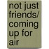 Not Just Friends/ Coming Up for Air