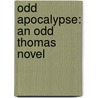 Odd Apocalypse: An Odd Thomas Novel door Dean R. Koontz
