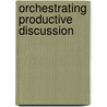 Orchestrating Productive Discussion by Lindsey Mohan